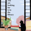 What You Are Looking For Is in the Library :- by Michiko Aoyama